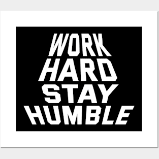 Work Hard Stay Humble Posters and Art